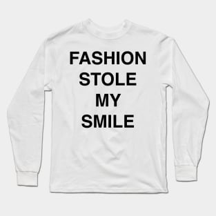 FASHION STOLE MY SMILE Long Sleeve T-Shirt